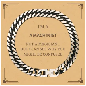 Badass Machinist Gifts, I'm Machinist not a magician, Sarcastic Cuban Link Chain Bracelet for Machinist Birthday Christmas for  Men, Women, Friends, Coworkers